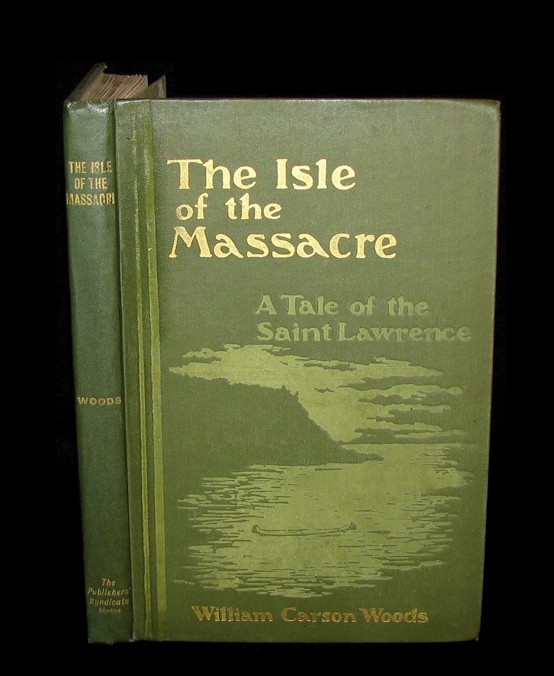 1901 Rare Canadiana - The ISLE of the MASSACRE - A Tale of the Saint Lawrence. 1stED.