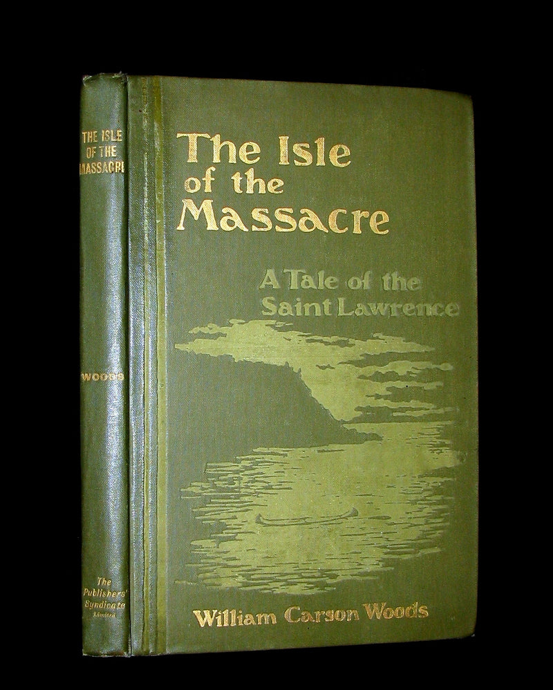 1901 Rare Canadiana - The ISLE of the MASSACRE - A Tale of the Saint Lawrence. 1stED.