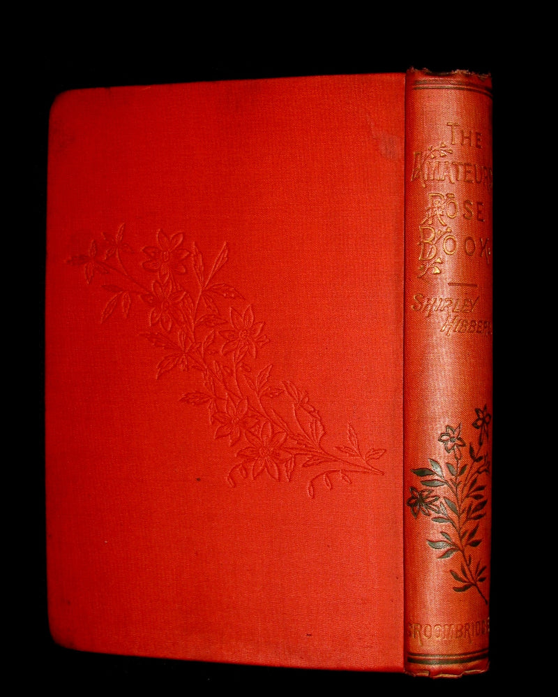 1885 Victorian Gardening Book - The Amateur's ROSE Book by Shirley Hibberd.