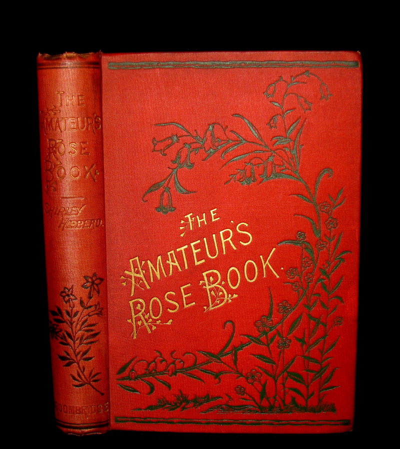 1885 Victorian Gardening Book - The Amateur's ROSE Book by Shirley Hibberd.