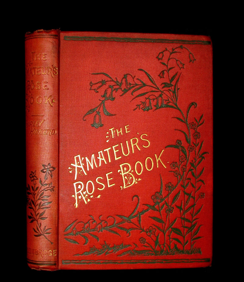 1885 Victorian Gardening Book - The Amateur's ROSE Book by Shirley Hibberd.
