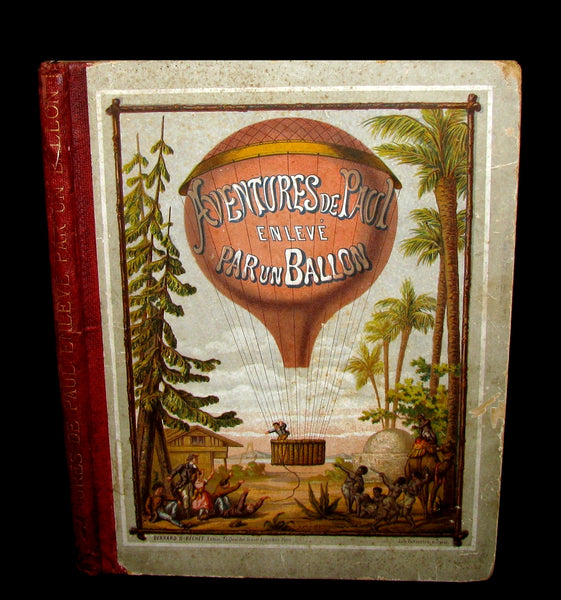 1870 Rare French Ballooning Book - Aventures de Paul enlevé par un ballon - Adventures of Paul Abducted by a Balloon.