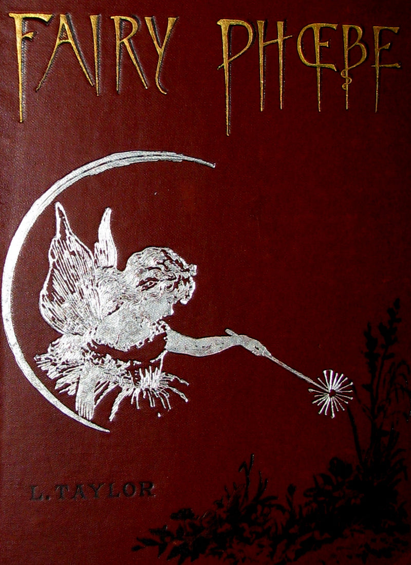 1887 Scarce Book - Fairy Phoebe or Facing the Footlights. First Edition by Lucy Taylor.