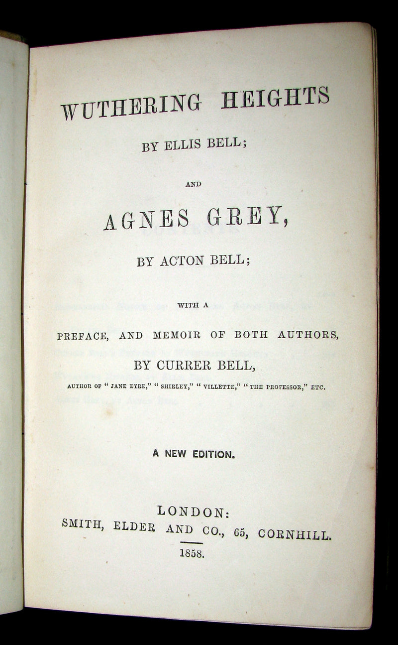 1858 Rare Early Edition - WUTHERING HEIGHTS by Ellis Bell; And Agnes Grey by Acton Bell; With a Preface and Memoir of both Authors by Currer Bell.