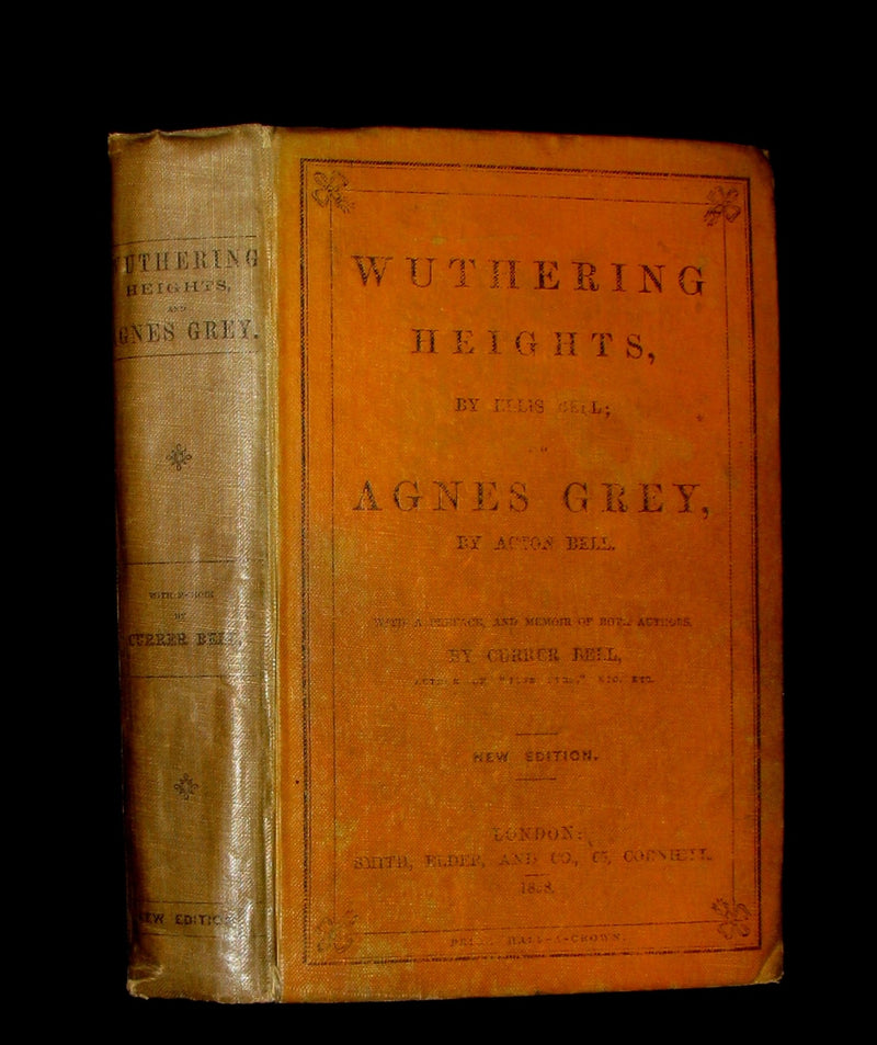 1858 Rare Early Edition - WUTHERING HEIGHTS by Ellis Bell; And Agnes Grey by Acton Bell; With a Preface and Memoir of both Authors by Currer Bell.
