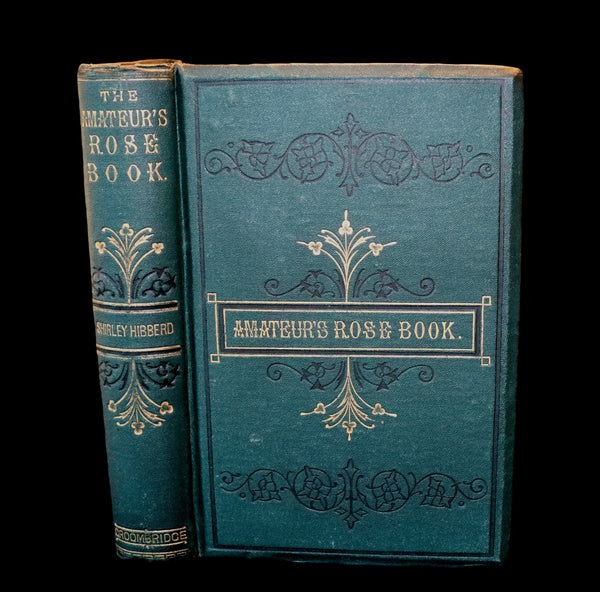 1878 Rare Victorian Gardening Book - The Amateur's Rose Book by the famous botanist James Shirley Hibberd.