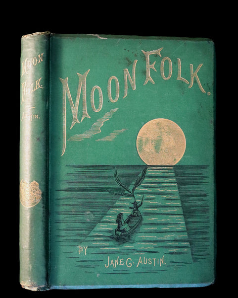 1874 Scarce 1stED - Moonfolk A True Account Of The Home Of The Fairy Tales by Jane G. Austin.