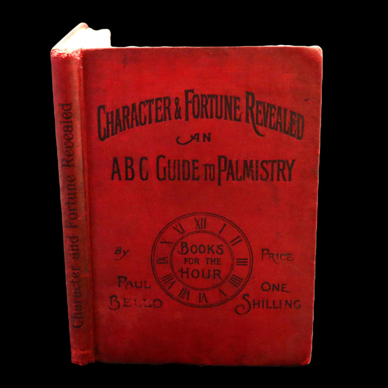 1894 Scarce Book - Character and Fortune Revealed. An ABC Guide to PALMISTRY by Paul Bello.