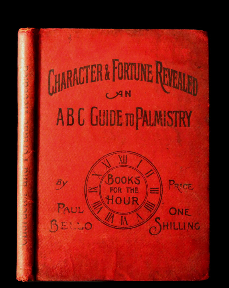 1894 Scarce Book - Character and Fortune Revealed. An ABC Guide to PALMISTRY by Paul Bello.