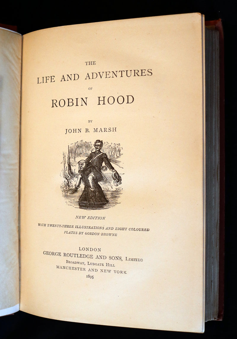 1895 Rare Book - THE LIFE AND ADVENTURES OF ROBIN HOOD by John B. Marsh illustrated by Browne.