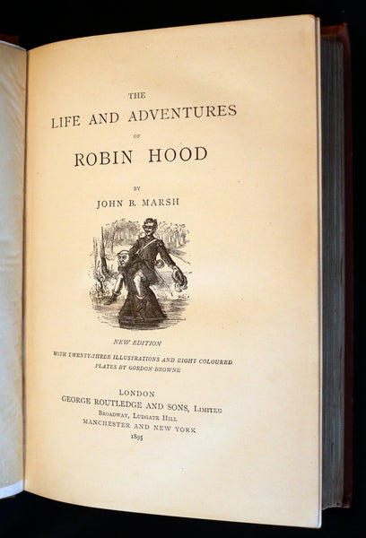 1895 Rare Book - THE LIFE AND ADVENTURES OF ROBIN HOOD by John B. Marsh illustrated by Browne.