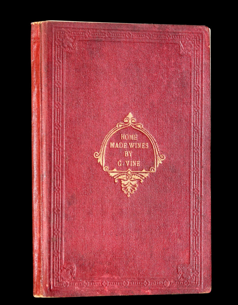 1870 Scarce Book ~ Home-Made WINES: How to Make and Keep Them By G. Vine. 1stED.