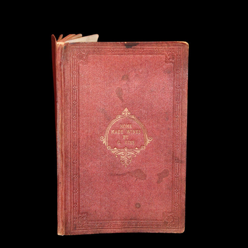 1870 Scarce Book ~ Home-Made WINES: How to Make and Keep Them By G. Vine. 1stED.
