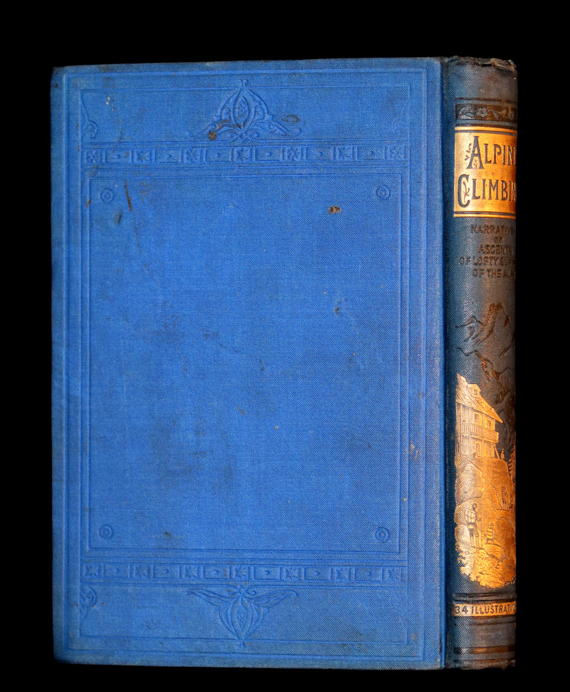 1882 Rare Victorian Book - Alpine Climbing: Narratives of Recent Ascents of Mont Blanc and Other Summits of the Alps. 1stED.