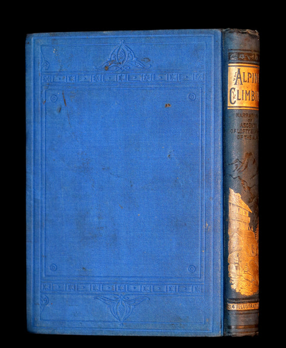 1882 Rare Victorian Book - Alpine Climbing: Narratives of Recent Ascents of Mont Blanc and Other Summits of the Alps. 1stED.