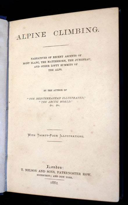 1882 Rare Victorian Book - Alpine Climbing: Narratives of Recent Ascents of Mont Blanc and Other Summits of the Alps. 1stED.