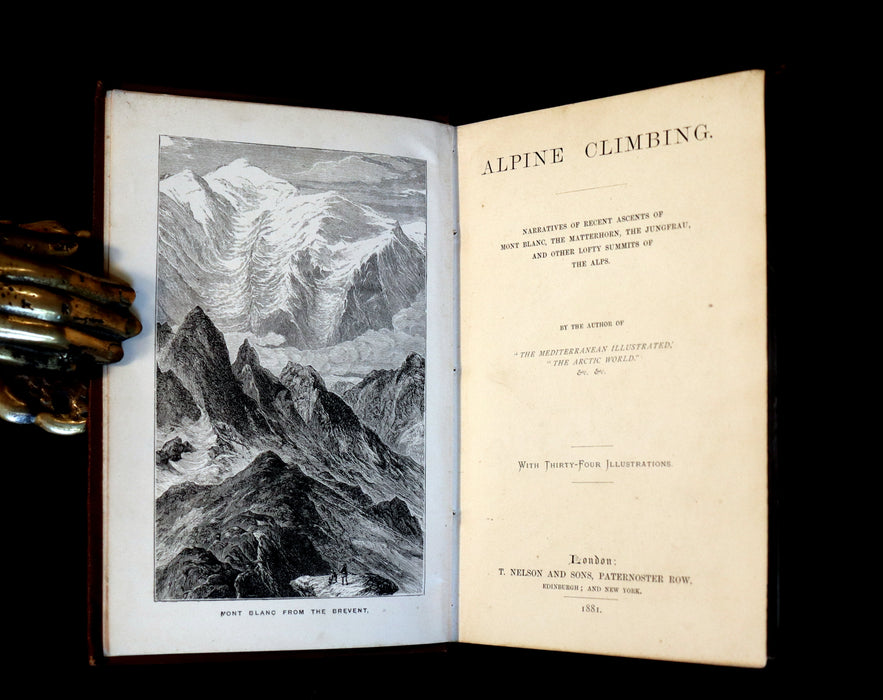 1881 Rare Victorian Book - Alpine Climbing: Narratives of Recent Ascents of Mont Blanc and Other Summits of the Alps.