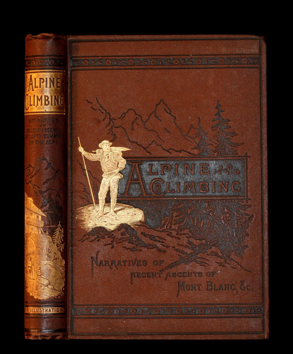 1881 Rare Victorian Book - Alpine Climbing: Narratives of Recent Ascents of Mont Blanc and Other Summits of the Alps.