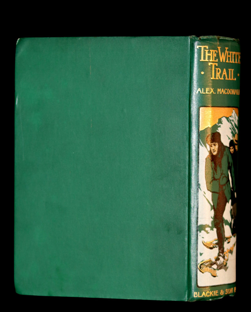 1909 Rare Book - The White Trail A Story of the Early Days of Klondike by Alexander MacDonald.