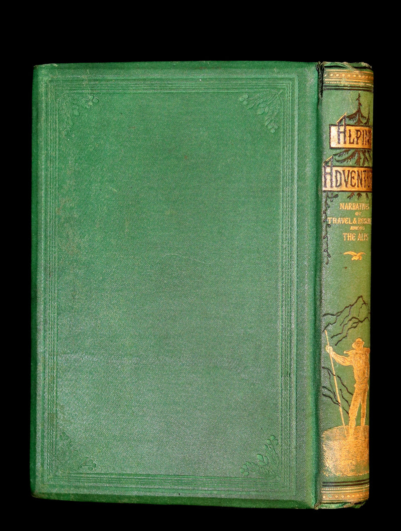 1878 Rare 1stED Book - Alpine Adventure: Narratives of Travel & Research Among the ALPS.