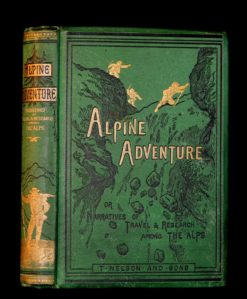 1878 Rare 1stED Book - Alpine Adventure: Narratives of Travel & Research Among the ALPS.
