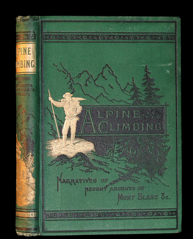 1881 Scarce Victorian Book - Alpine Climbing - Narratives of Recent Ascents of Summits of the Alps. Copy of British mountaineer Frederick Gardiner.