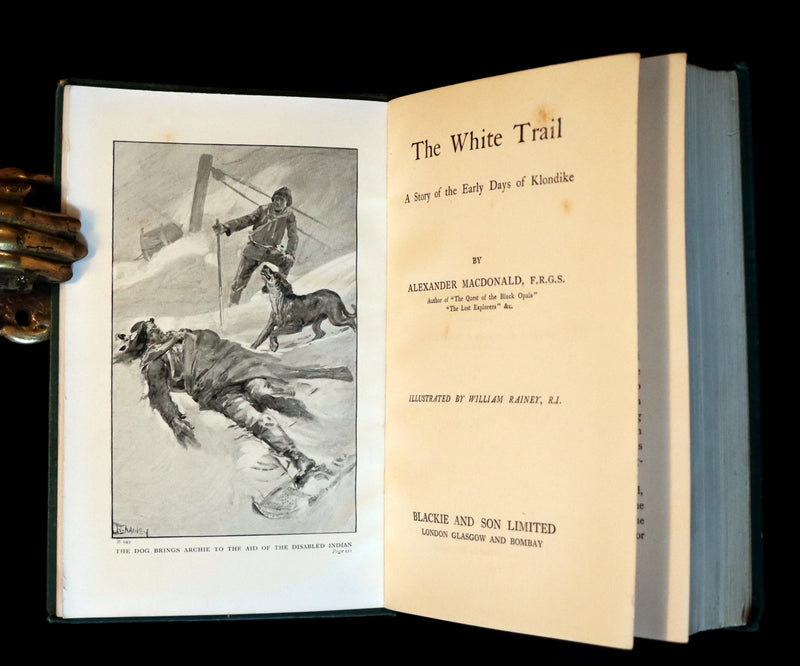 1908 Rare 1stED Book - The White Trail A Story of the Early Days of Klondike by Alexander MacDonald.