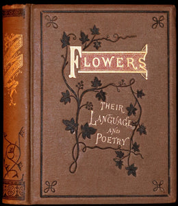 1870 Scarce Floriography Book - FLOWERS, Their Language, Poetry, and Sentiment.