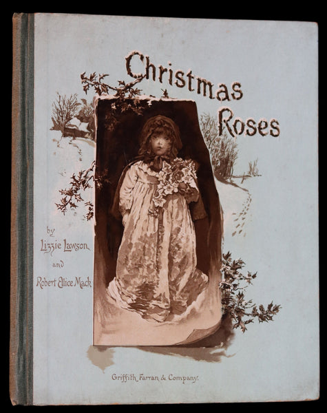 1887 Scarce Victorian Book ~ Christmas Roses illustrated by Lizzie Lawson Mack.