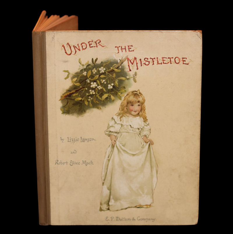 1886 Scarce Victorian Book ~ Under the Mistletoe illustrated by Lizzie Lawson Mack.
