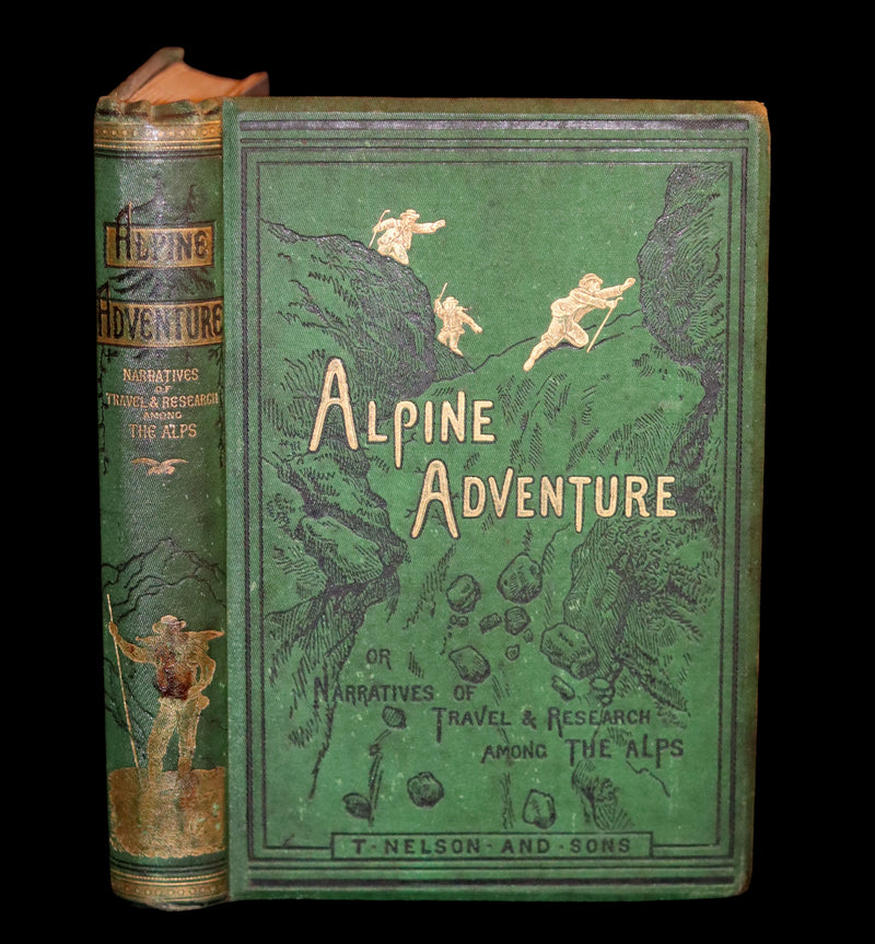 1878 Rare First Edition - ALPINE ADVENTURES, Travel & Research Among the ALPS.
