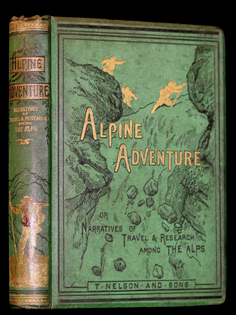 1878 Rare First Edition - ALPINE ADVENTURES, Travel & Research Among the ALPS.