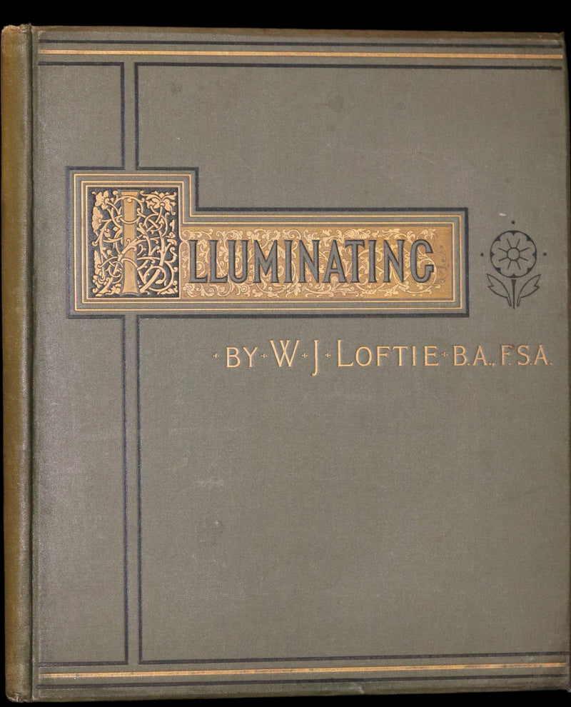 1885 Rare First Edition ~THE ART OF ILLUMINATING by J.W. LOFTIE. Color Illustrated.