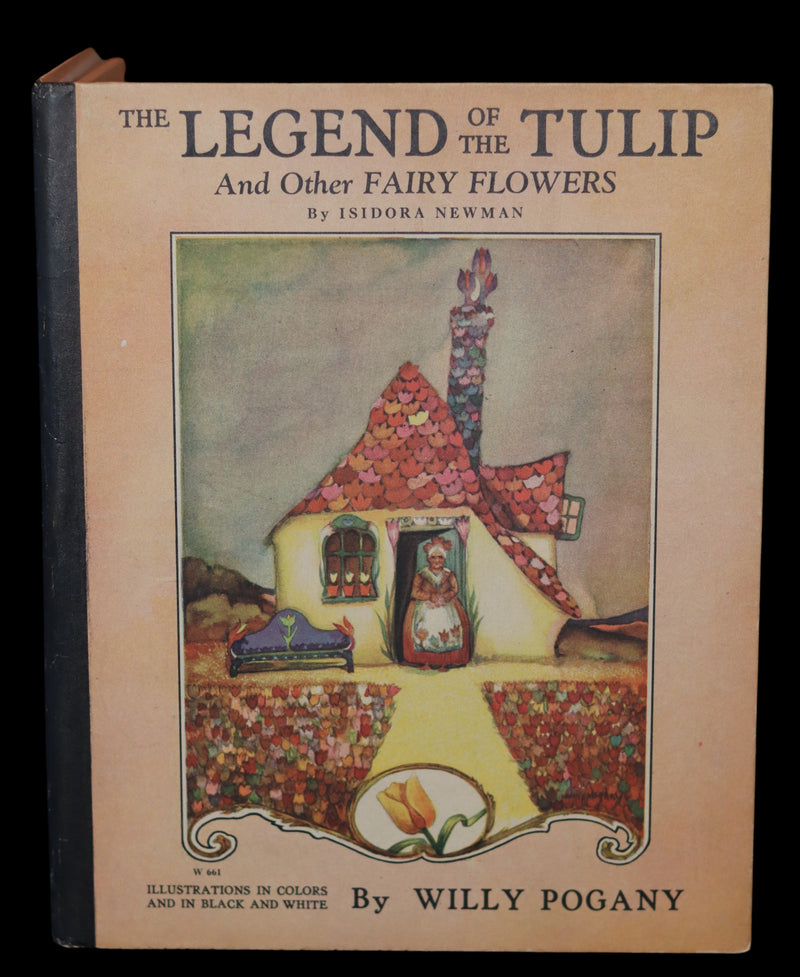 1926 Scarce Book - The Legend of the Tulip & Other Fairy Flowers wonderfully Illustrated by Willy Pogany.