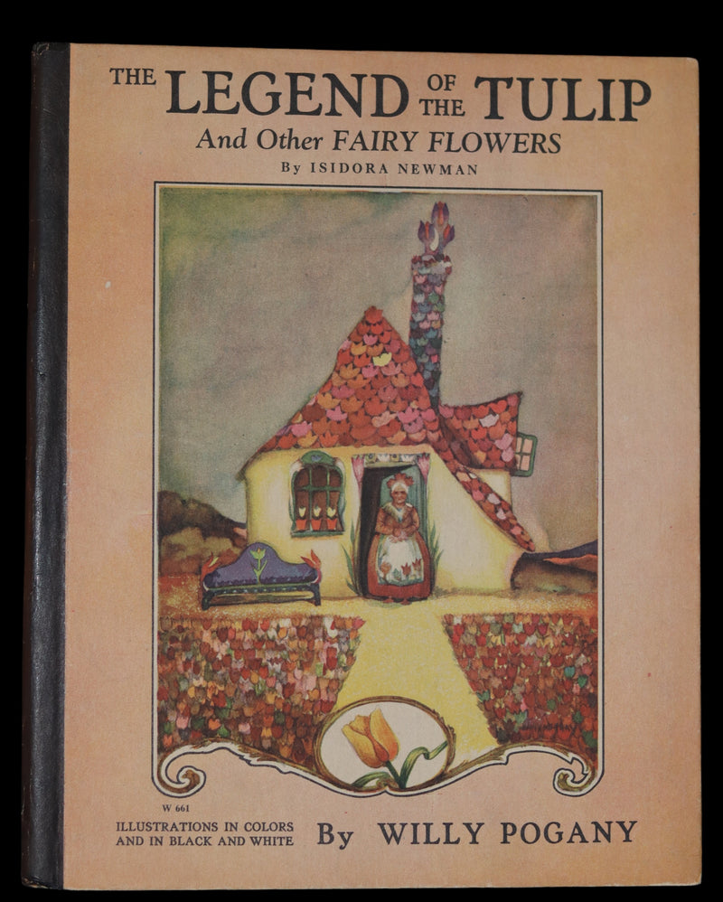 1926 Scarce Book - The Legend of the Tulip & Other Fairy Flowers wonderfully Illustrated by Willy Pogany.