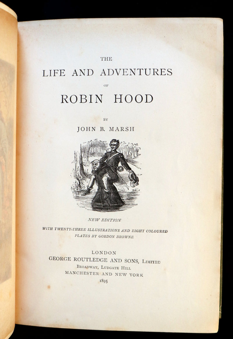 1895 Scarce Book - THE LIFE AND ADVENTURES OF ROBIN HOOD by J.B. Marsh illustrated by Browne.
