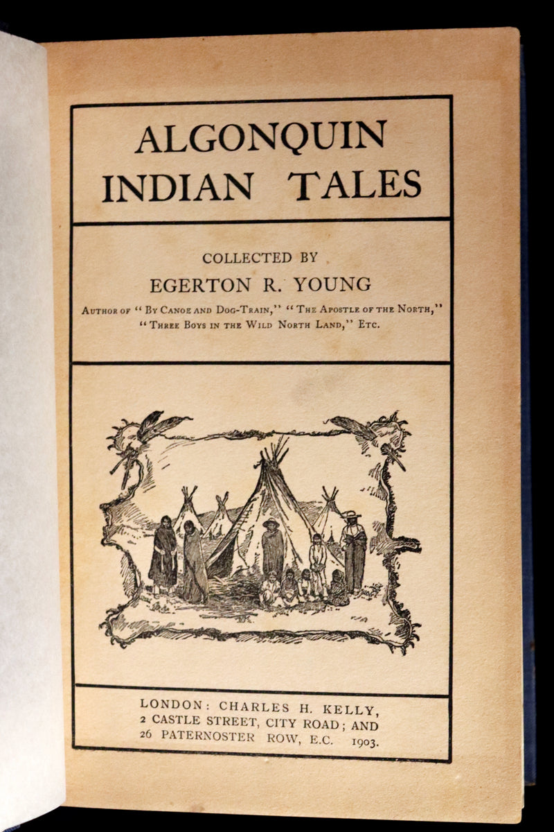 1903 Scarce First Edition - ALGONQUIN INDIAN TALES Collected by E.R. Young. Illustrated.