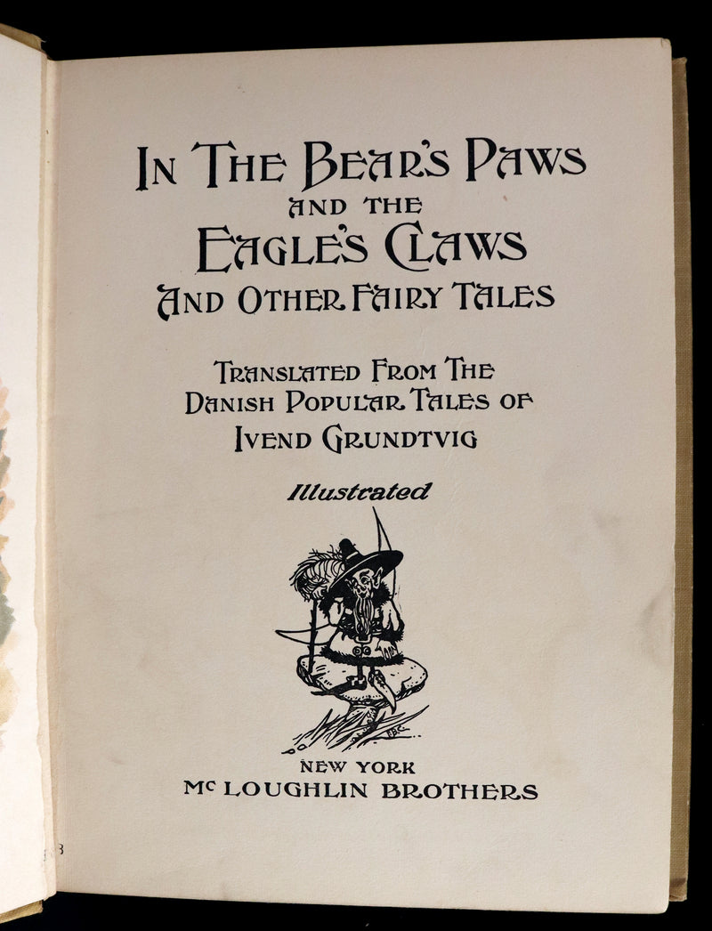 1909 Scarce 1stED - In the Bear's Paws and The Eagle's Claws and other DANISH Fairy Tales by Ivend Grundtvig.