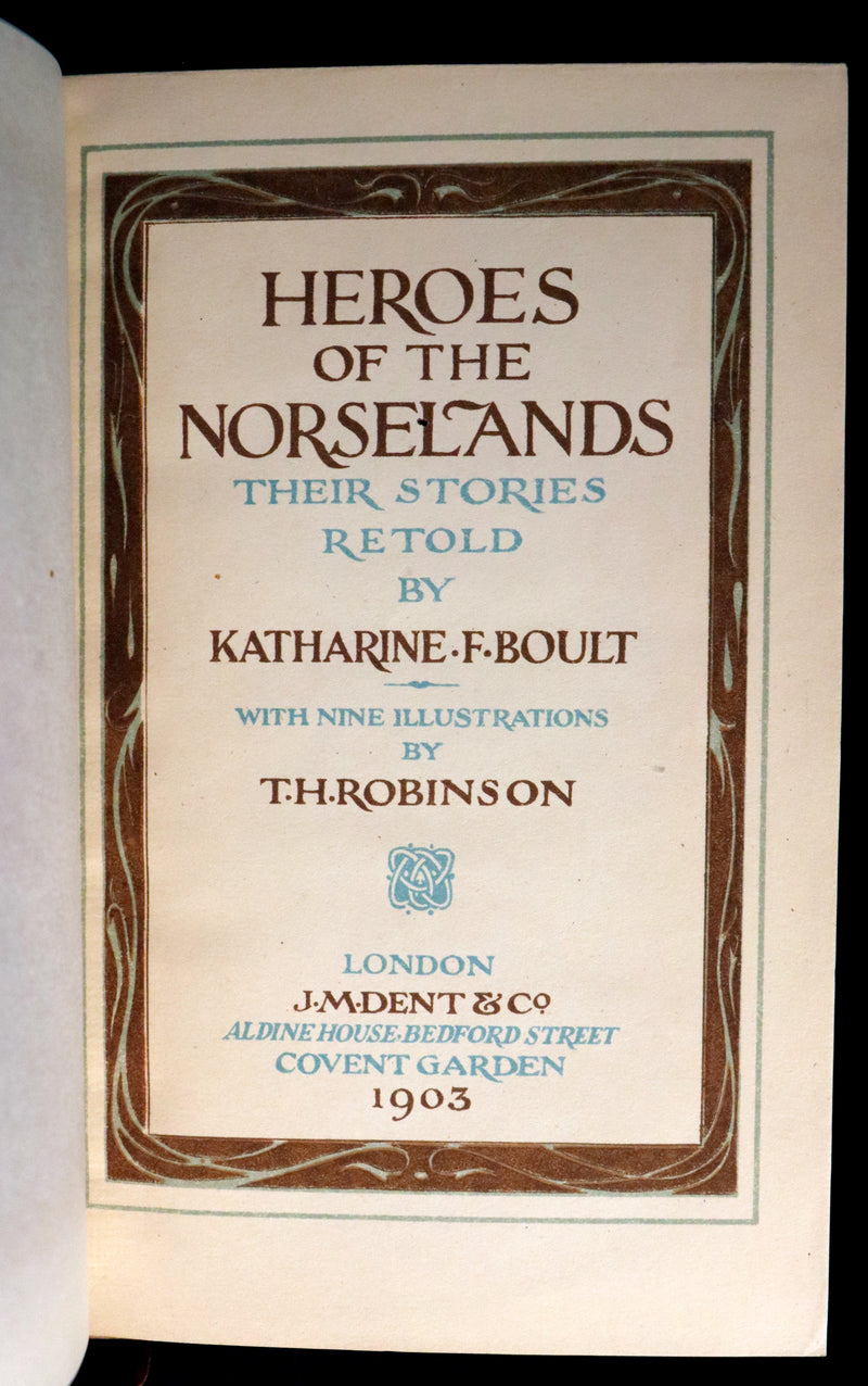 1903 Scarce First Edition - HEROES OF THE NORSELANDS illustrated by Thomas Heath Robinson.