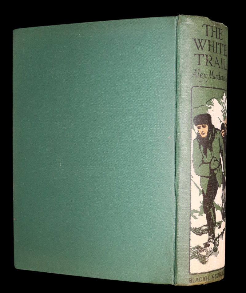 1908 Rare 1stED Book - The White Trail A Story of the Early Days of Klondike by Alexander MacDonald.