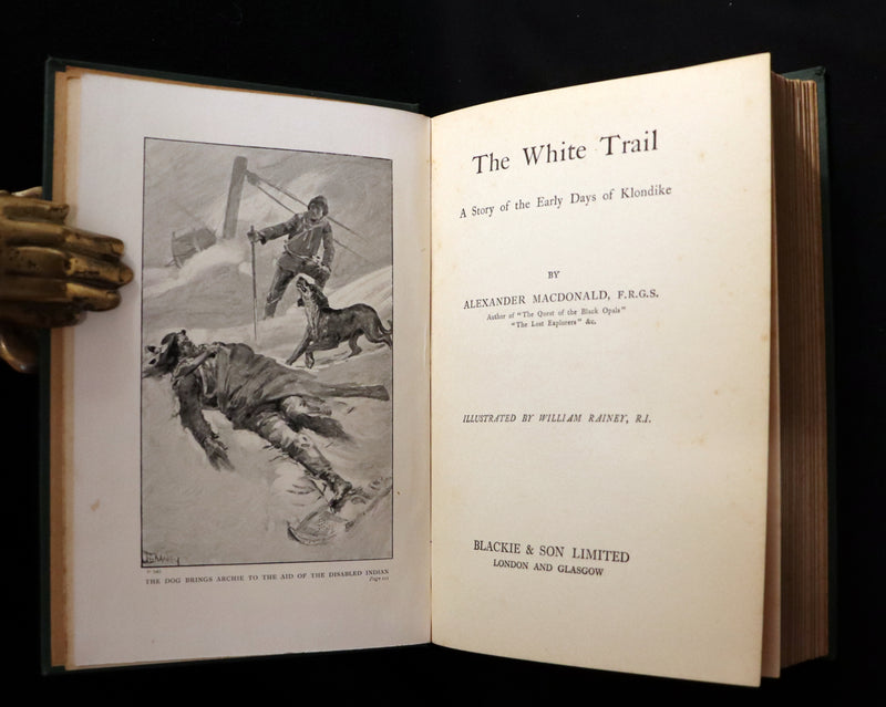 1908 Rare 1stED Book - The White Trail A Story of the Early Days of Klondike by Alexander MacDonald.