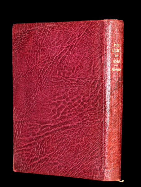 1923 Rare Edition - THE LIGHT OF ASIA or The Great Renunciation. Being The Life and Teaching of Gautama Prince of India and Funder of Buddhism.