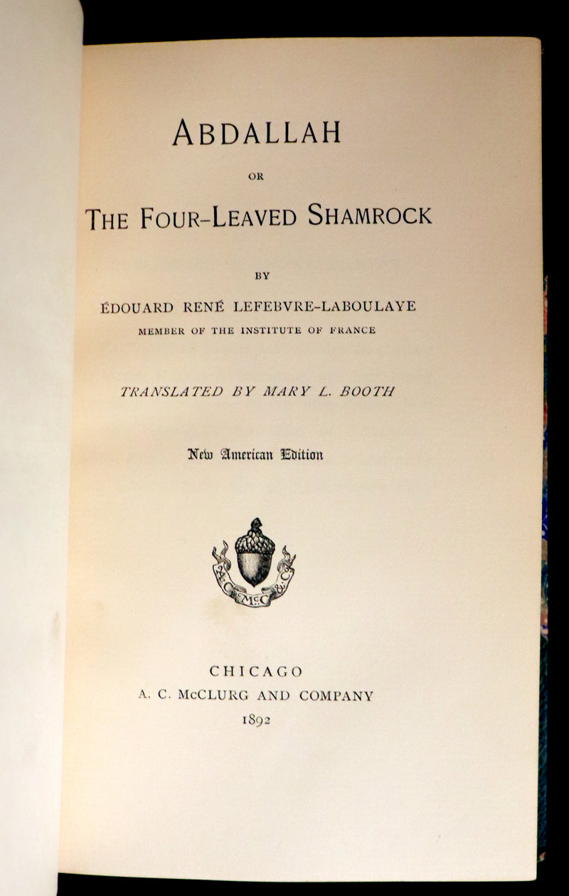 1892 Rare Book - ABDALLAH, Or The Four-Leaved Shamrock, An ARAB TALE by Edouard Laboulaye.