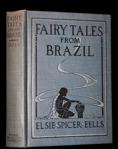 1924 Scarce Book - Fairy Tales from Brazil by Elsie Spicer Eells Illustrated by Helen M. Barton.