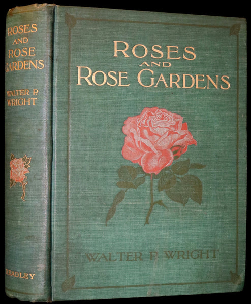 1914 Scarce Gardening Book - ROSES AND ROSE GARDENS by Walter P. Wright.