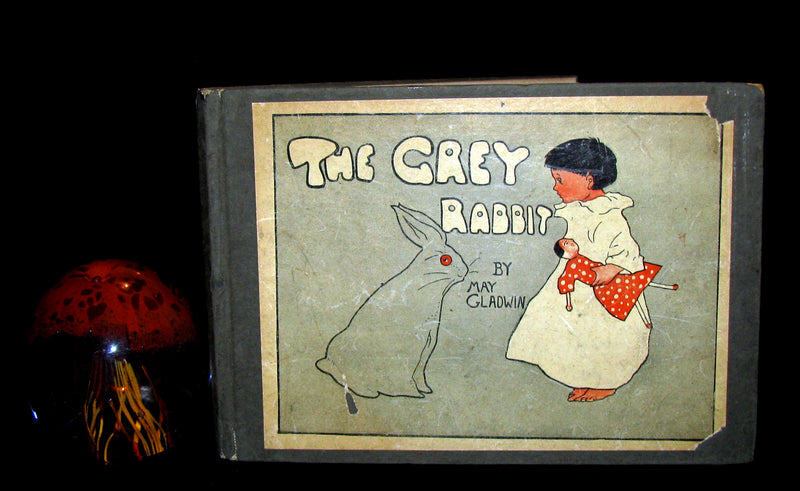 1903 Scarce Book - May Gladwin  - THE GREY RABBIT