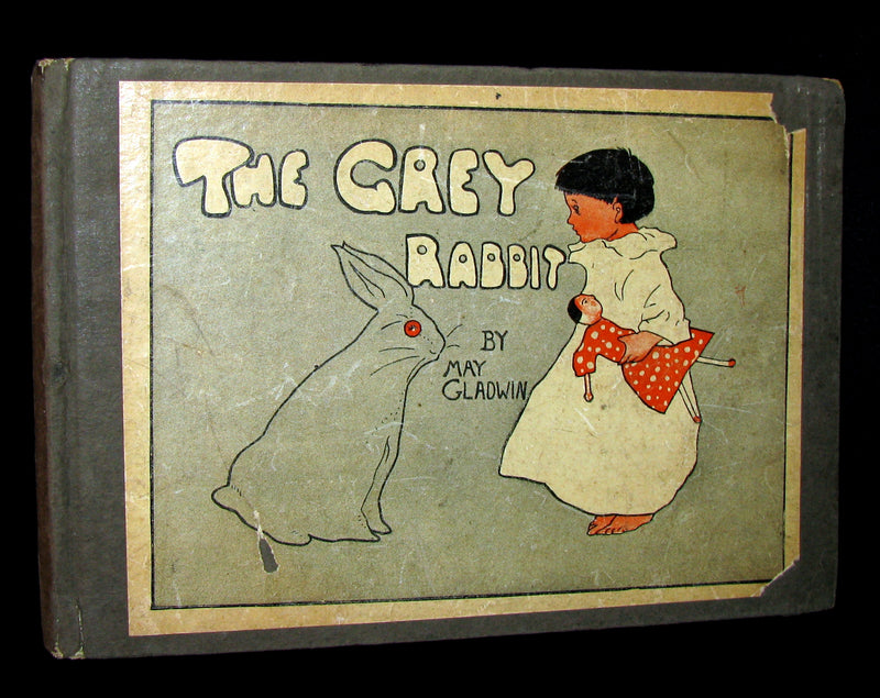 1903 Scarce Book - May Gladwin  - THE GREY RABBIT