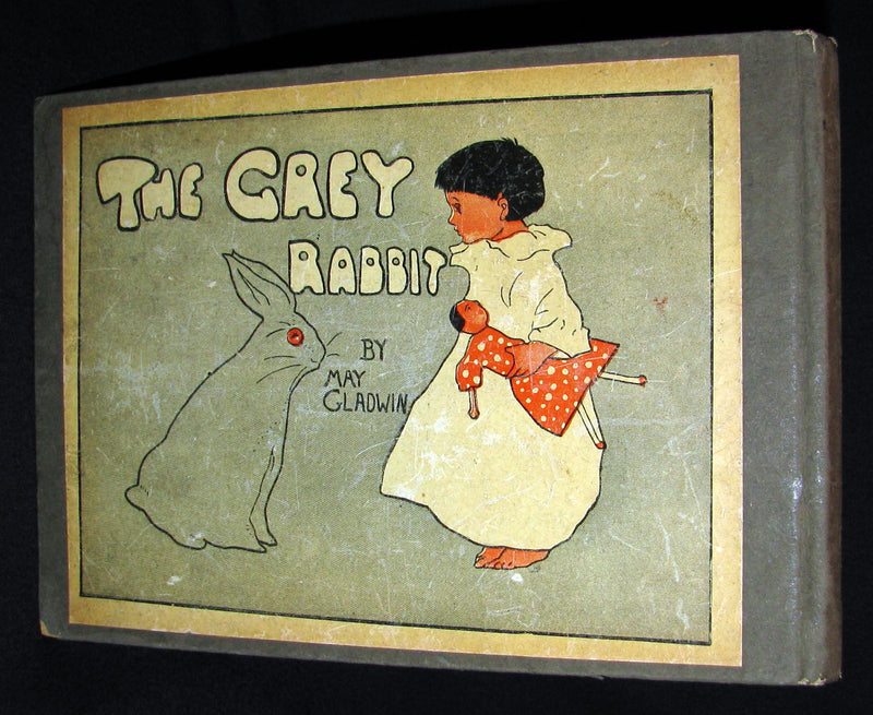 1903 Scarce Book - May Gladwin  - THE GREY RABBIT