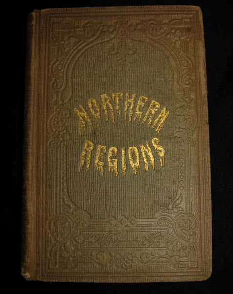 1856 Rare Book - Northern regions, or, Uncle Richard's relation of Captain Parry's voyages for the discovery of a north west passage