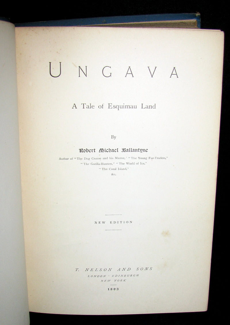 1893 Rare Victorian Book - UNGAVA  A Tale of Esquimau Land by Robert Michael Ballantyne